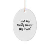 Funny Daddy Gifts for Men, Oval Ornament from Daughter, First My Daddy Forever My Friend Christmas Unique - Image 1